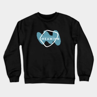 Something More Than Dreaming Crewneck Sweatshirt